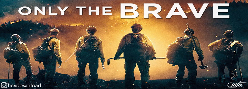 دانلود فیلم Only The Brave 2017