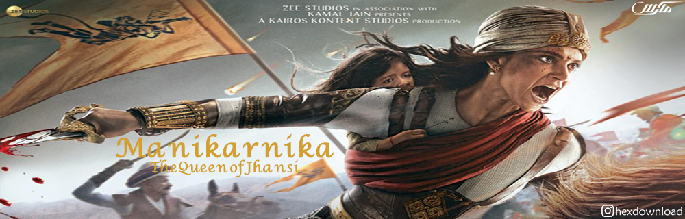 دانلود فیلم Manikarnika The Queen of Jhansi 2019