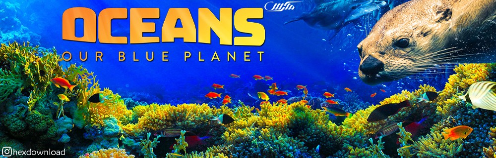 دانلود مستند Oceans Our Blue Planet 2018