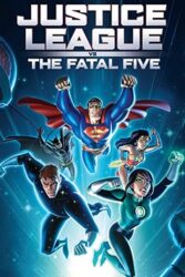 دانلود انیمیشن لیگ عدالت در برابر پنج ویرانگر Justice League vs the Fatal Five 2019