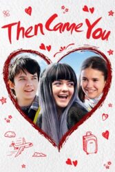 دانلود فیلم سپس تو آمدی Then Came You 2018