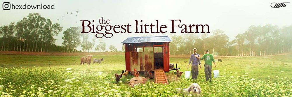 دانلود مستند The Biggest Little Farm 2018