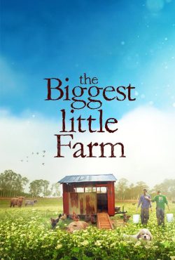 دانلود مستند بزرگترین مزرعه کوچک The Biggest Little Farm 2018