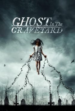 دانلود فیلم شبحی در قبرستان Ghost in the Graveyard 2019