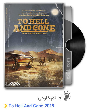 دانلود فیلم To Hell And Gone 2019