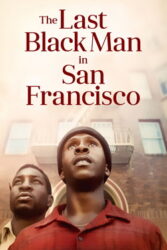 دانلود فیلم آخرین مرد سیاهپوست در سان فرانسیسکو The Last Black Man in San Francisco 2019