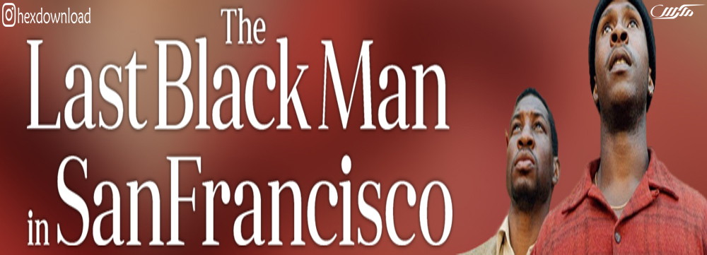 دانلود فیلم The Last Black Man in San Francisco 2019