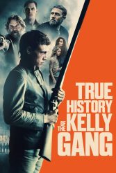 دانلود فیلم سرگذشت حقیقی دار و دسته کلی True History of the Kelly Gang 2019