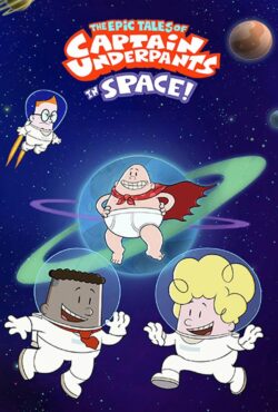 دانلود انیمیشن سریالی Captain Underpants in Space