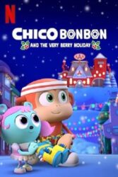 دانلود انیمیشن چیکو بون بون Chico Bon Very Berry Holiday 2020