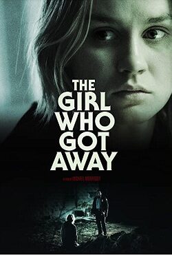 دانلود فیلم دختری که فرار کرد The Girl Who Got Away 2021