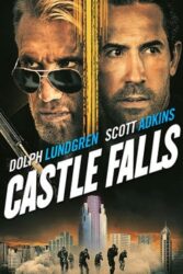 دانلود فیلم قلعه سقوط می کند Castle Falls 2021