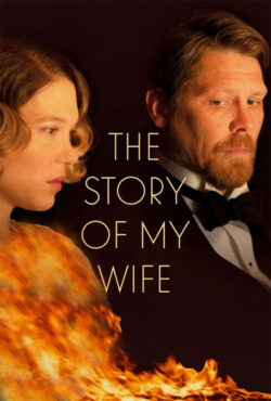 دانلود فیلم داستان همسرم The Story of My Wife 2021