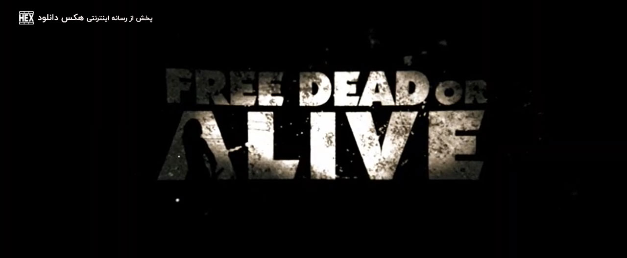 دانلود فیلم مرده آزاد یا زنده Free Dead or Alive 2022