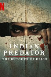 دانلود مستند سریالی غارتگر هندی Indian Predator: The Butcher of Delhi 2022