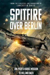 دانلود فیلم آتشبار بر فراز برلین Spitfire Over Berlin 2022