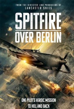 دانلود فیلم آتشبار بر فراز برلین Spitfire Over Berlin 2022