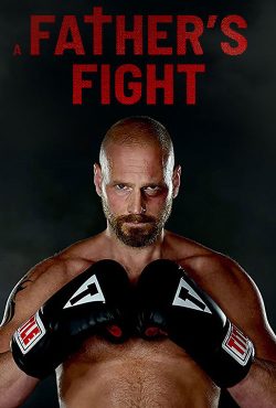 دانلود فیلم مبارزه یک پدر A Father’s Fight 2021