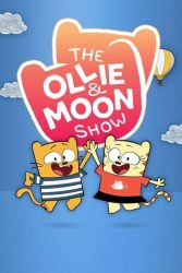 دانلود انیمیشن سریالی اولی و مون The Ollie & Moon Show 2017