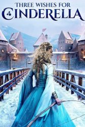 دانلود فیلم سه آرزو برای سیندرلا Three Wishes for Cinderella 2021