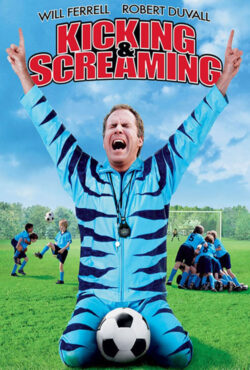 دانلود فیلم لگدزنان و جیغ‌ کشان Kicking & Screaming 2005