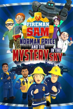 دانلود انیمیشن سام آتشنشان : نورمن پرایس و رازی در آسمان Fireman Sam: Norman Price and the Mystery in the Sky 2020