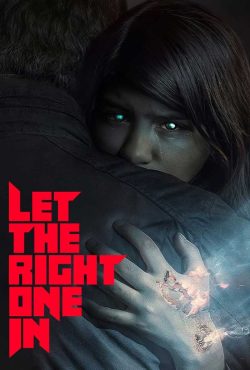 دانلود سریال آدم درست را راه بده Let the Right One In 2022