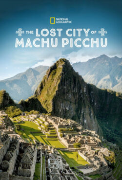 دانلود مستند شهر گمشده‌ اینکاها The Lost City of Machu Picchu 2019