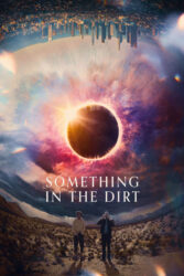 دانلود فیلم چیزی در خاک Something in the Dirt 2022