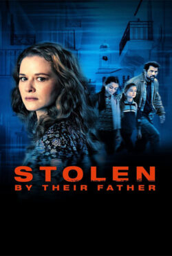 دانلود فیلم قلب‌ های ربوده شده Stolen by Their Father 2022