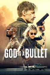 دانلود فیلم گلوله خدا God Is a Bullet 2023