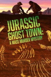 دانلود مستند شهر ارواح ژوراسیک Jurassic Ghost Town: A Mass Murder Mystery 2023