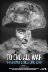 دانلود مستند برای پایان دادن به تمام جنگ ها: اوپنهایمر و بمب اتم To End All War: Oppenheimer & the Atomic Bomb 2023