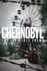 دانلود مستند چرنوبیل: دشمن مخفی Chernobyl: The Invisible Enemy 2021