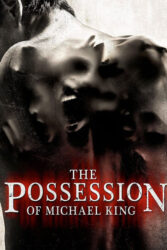 دانلود فیلم تسخیر مایکل کینگ The Possession of Michael King 2014