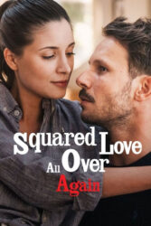 دانلود فیلم دوباره عشق به توان دو Squared Love All Over Again 2023