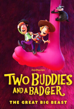 دانلود انیمیشن زبر و زرنگ 2 Two Buddies and a Badger: The Great Big Beast 2020