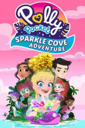 دانلود انیمیشن پالی پاکت Polly Pocket: Sparkle Cove Adventure 2023