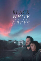 دانلود فیلم سیاه سفید و خاکستری ها Black White and the Greys 2023