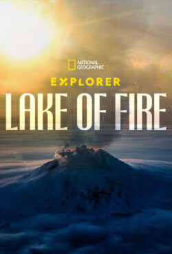 دانلود مستند کاوشگر: دریاچه آتش Explorer: Lake of Fire 2023