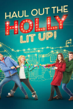 دانلود فیلم مشارکت در کریسمس: درخشش Haul out the Holly: Lit Up 2023