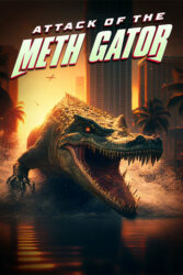 دانلود فیلم حمله مت گیتور Attack of the Meth Gator 2023