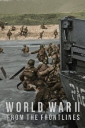 دانلود مستند جنگ جهانی دوم: خطوط مقدم World War II: From the Frontlines 2023