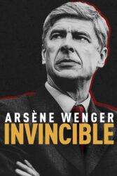 دانلود مستند آرسن ونگر شکست‌ ناپذیر Arsène Wenger: Invincible 2021