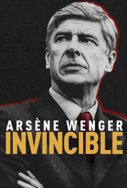 دانلود مستند آرسن ونگر شکست‌ ناپذیر Arsène Wenger: Invincible 2021