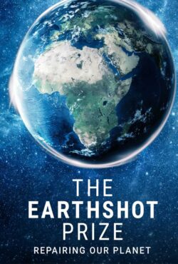 دانلود مستند جایزه ارث شات The Earthshot Prize: Repairing Our Planet 2021