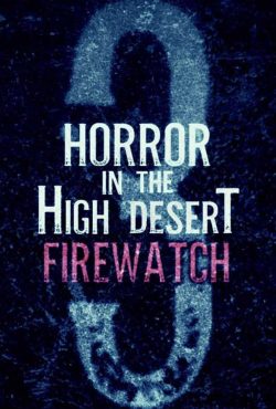 دانلود فیلم وحشت در بیابان مرتفع 3 Horror in the High Desert 3: Firewatch 2024