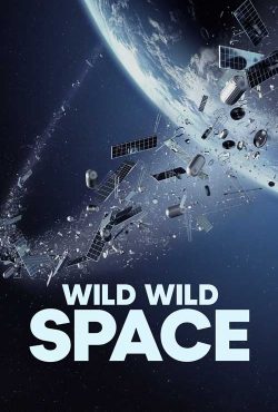 دانلود مستند فضای وحشی وحشی Wild Wild Space 2024