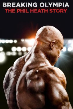 دانلود مستند داستان فیل هیث Breaking Olympia: The Phil Heath Story 2024