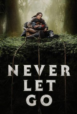 دانلود فیلم هرگز رها نکن Never Let Go 2024